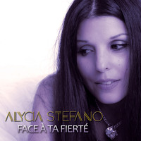 Alycia Stefano - Face à ta fierté
