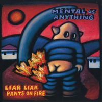 Mental As Anything - Liar Liar Pants On Fire