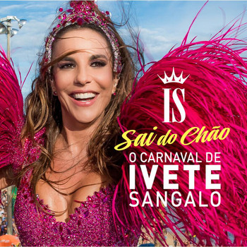 Ivete Sangalo - O Carnaval De Ivete Sangalo - Sai Do Chão (Ao Vivo)
