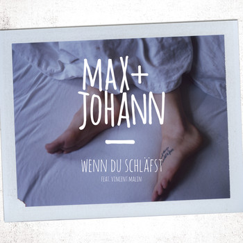 Max + Johann - Wenn du schläfst