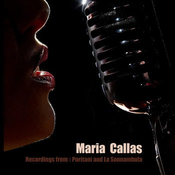 Maria Callas - Recordings from I Puritani and La Sonnambula