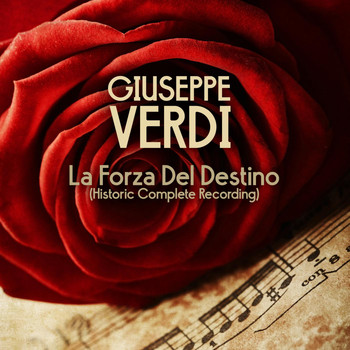 Giuseppe Verdi - La Forza Del Destino (Historic Complete Recording)