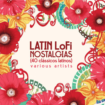 Various Artists - Latin Lofi Nostalgias (40 Clássicos Latinos)