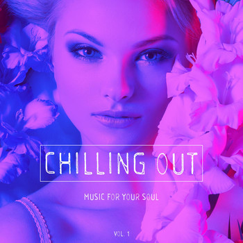 Various Artists - Chilling out - Music for Your Soul, Vol. 1