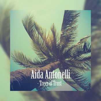 Aida Antonelli - Trees of Trust