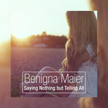 Benigna Maier - Saying Nothing but Telling All