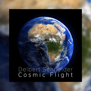 Delbert Schneider - Cosmic Flight