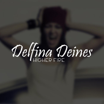 Delfina Deines - Higher Fire