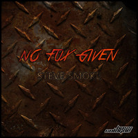 Steve Smoke - No Fux Given