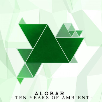 Alobar - Ten Years of Ambient