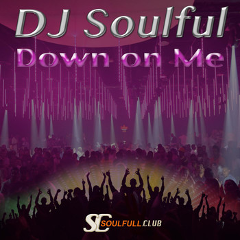 DJ Soulful - Down on Me