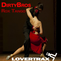 Dirty Bros - Rox Tango