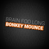 Brain Foo Long - Bonkey Mounce