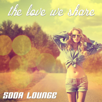 Soda Lounge - The Love We Share