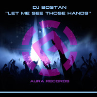 DJ Bostan - Let Me See Those Hands