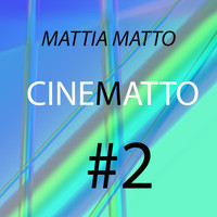 Mattia Matto - Cinematto #2