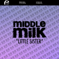Middle Milk - Little Sister (Extended Mix)