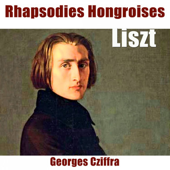 Georges Cziffra - Liszt: Rhapsodies hongroises