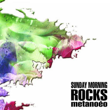 Sunday Morning Rocks - Metanoéo