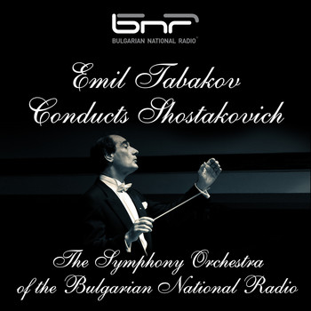The Symphony Orchestra of the Bulgarian National Radio & Emil Tabakov - Emil Tabakov Conducts Shostakovich