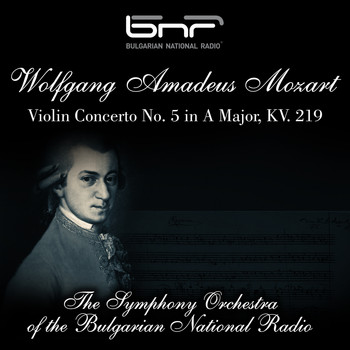 The Symphony Orchestra of the Bulgarian National Radio & Vasil Stefanov feat. Leonid Kogan - Wolfgang Amadeus Mozart: Violin Concerto No. 5 in A Major, KV. 219