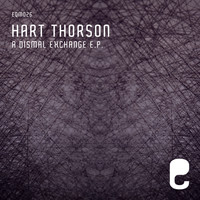 Hart Thorson - A Dismal Exchange E.P.
