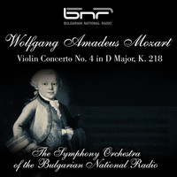 The Symphony Orchestra of The Bulgarian National Radio & Ruslan Raychev feat. Dina Schneiderman - Wolfgang Amadeus Mozart: Violin Concerto No. 4 in D Major, K. 218