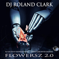 DJ Roland Clark - Flowersz 2.0