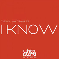 The Hollow Triangles - I Know