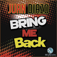 Juan Diazo - Bring Me Back