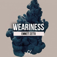 Emmett Zetto - Weariness