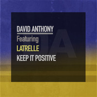 David Anthony featuring Latrelle - Keep It Positive