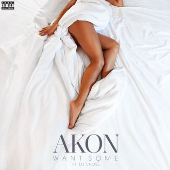 Akon - Want Some (feat. DJ Chose) (Explicit)