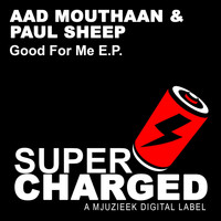 Aad Mouthaan & Paul Sheep - Good For Me E.P.