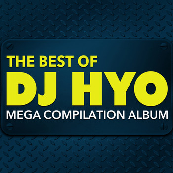DJ HYO - The Best of DJ Hyo: Mega Compilation Album
