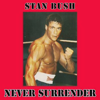 Stan Bush - Never Surrender (From Kickboxer)