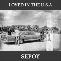 Sepoy - Loved in the U.S.A