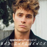 Spencer Sutherland - Bad Influence