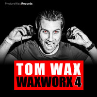 Tom Wax - WaxWorx 4