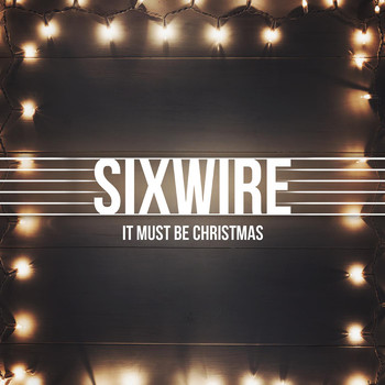 Sixwire - It Must Be Christmas