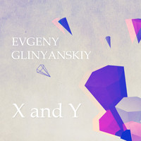 Evgeny Glinyanskiy - X and Y