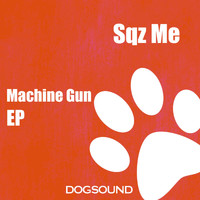 Sqz Me - Machine Gun EP (Explicit)