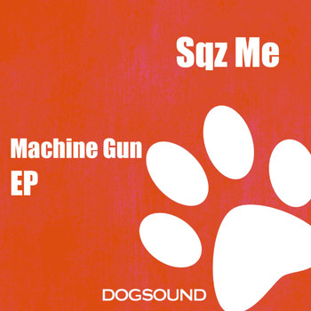 Sqz Me - Machine Gun EP (Explicit)