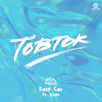 Tobtok feat. River - Fast Car