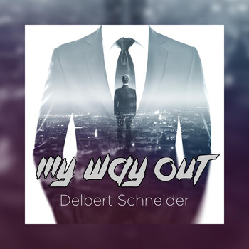 Delbert Schneider - My Way Out
