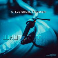 Steve Smoke & Gourski - Whut Iz It