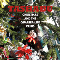 Tashabu - Christmas and the Quarter-Life Crisis