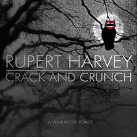Rupert Harvey & Crack and Crunch - A Walk in the Forest