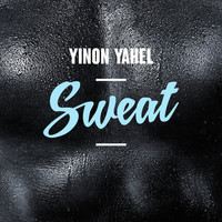 Yinon Yahel - Sweat, Pt. 2