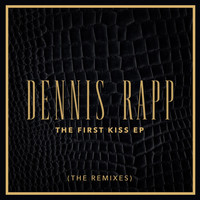 Dennis Rapp - The First Kiss - EP (The Remixes)